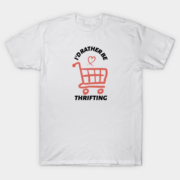 I'd Rather Be Thrifting T-Shirt by Mountain Morning Graphics